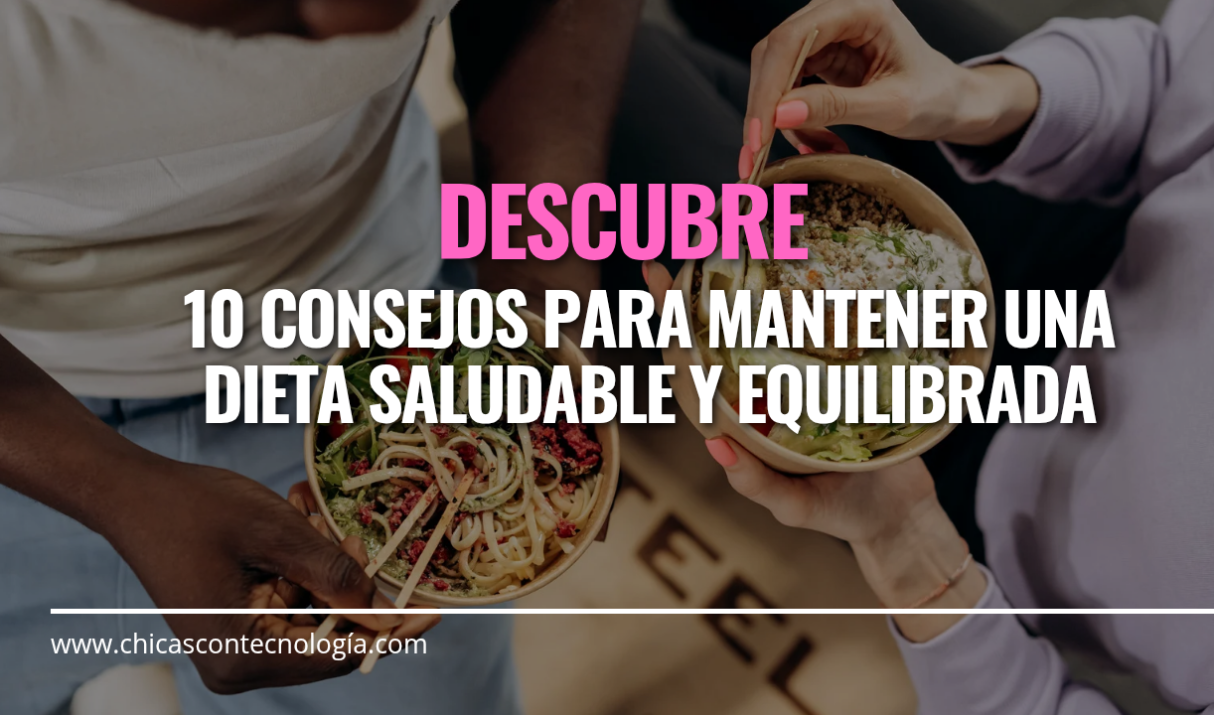 10 Consejos para Mantener una Dieta Saludable y Equilibrada