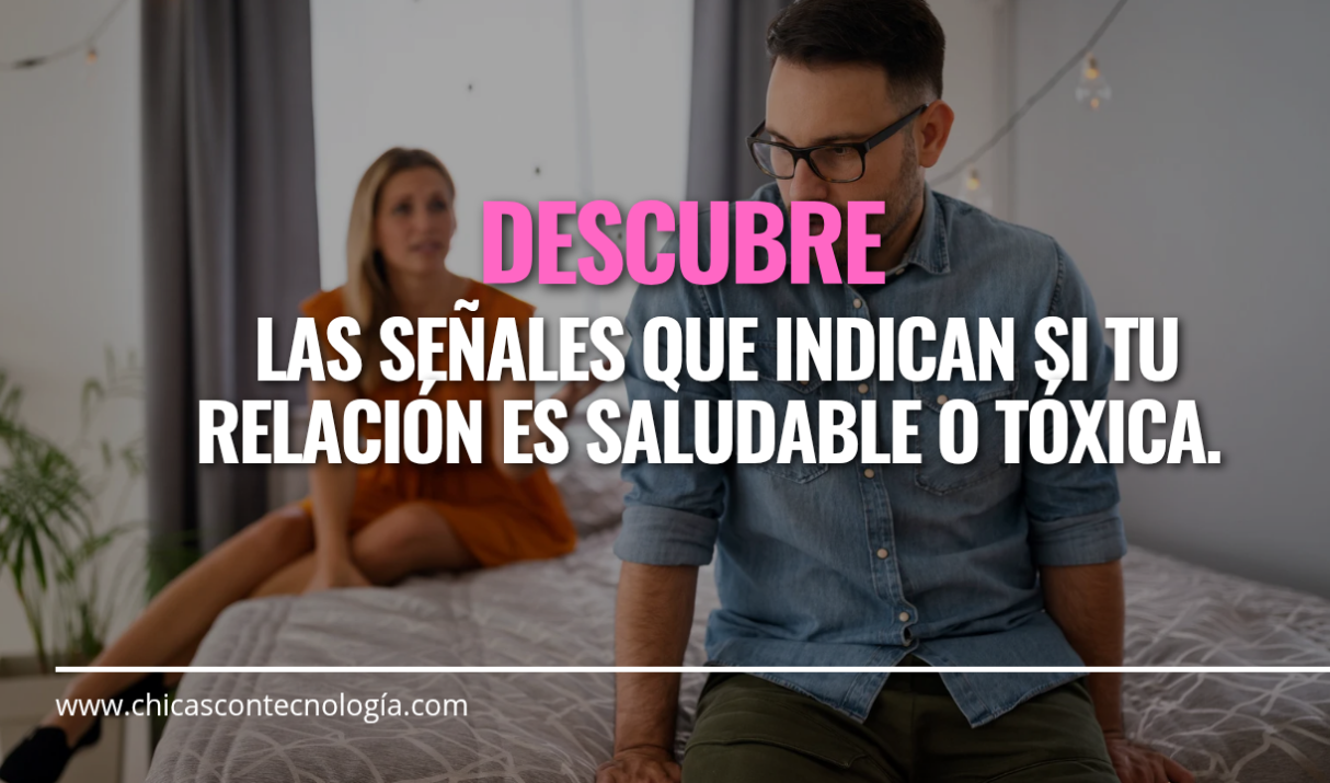 ¿Es Saludable o Tóxica? 10 Señales para Evaluar tu Relación