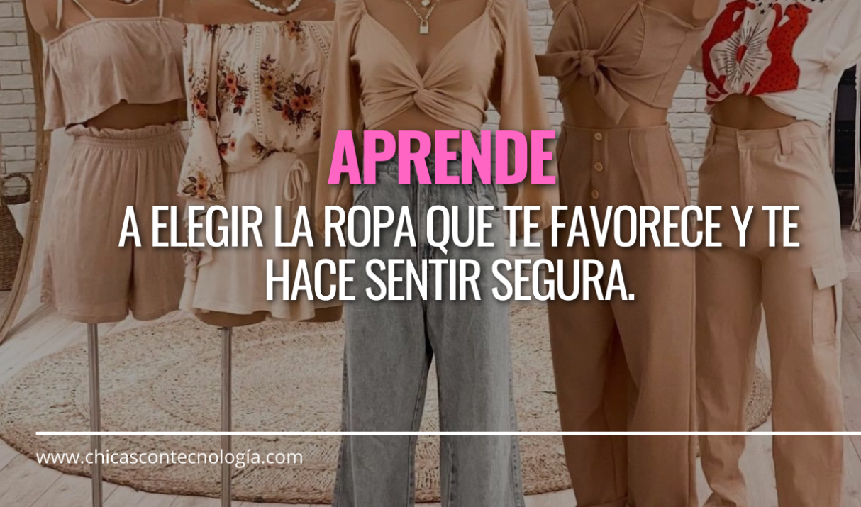 Descubre tú Estilo: Cómo Elegir la Ropa Adecuada para tú Cuerpo