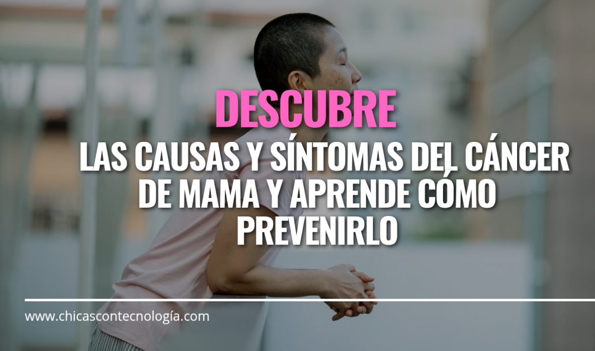 Cáncer de Mama: Causas, Síntomas y Consejos para Prevenirlo