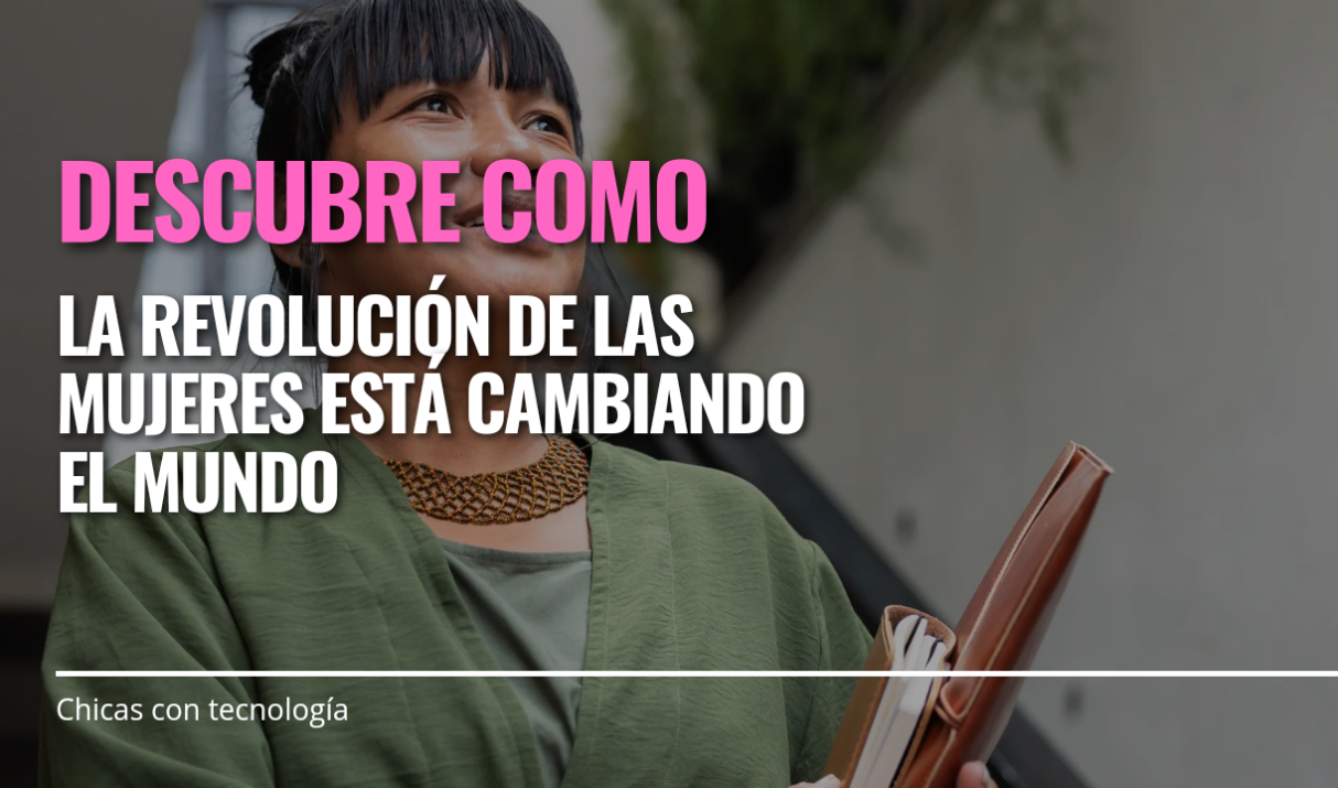 La revolución de las mujeres: Cómo están cambiando el mundo y su propia vida