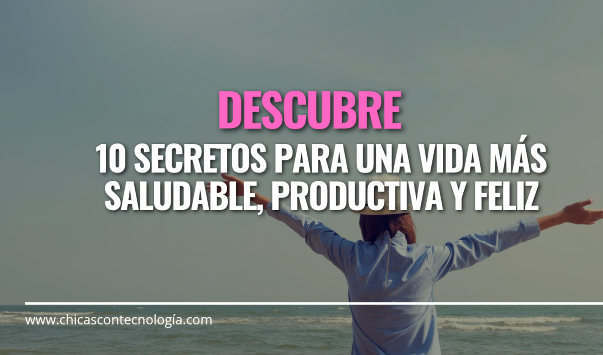 10 Secretos para una Vida más Saludable, Productiva y Feliz: Cómo Perder Peso, Reducir el Estrés y Mejorar tu Rendimiento