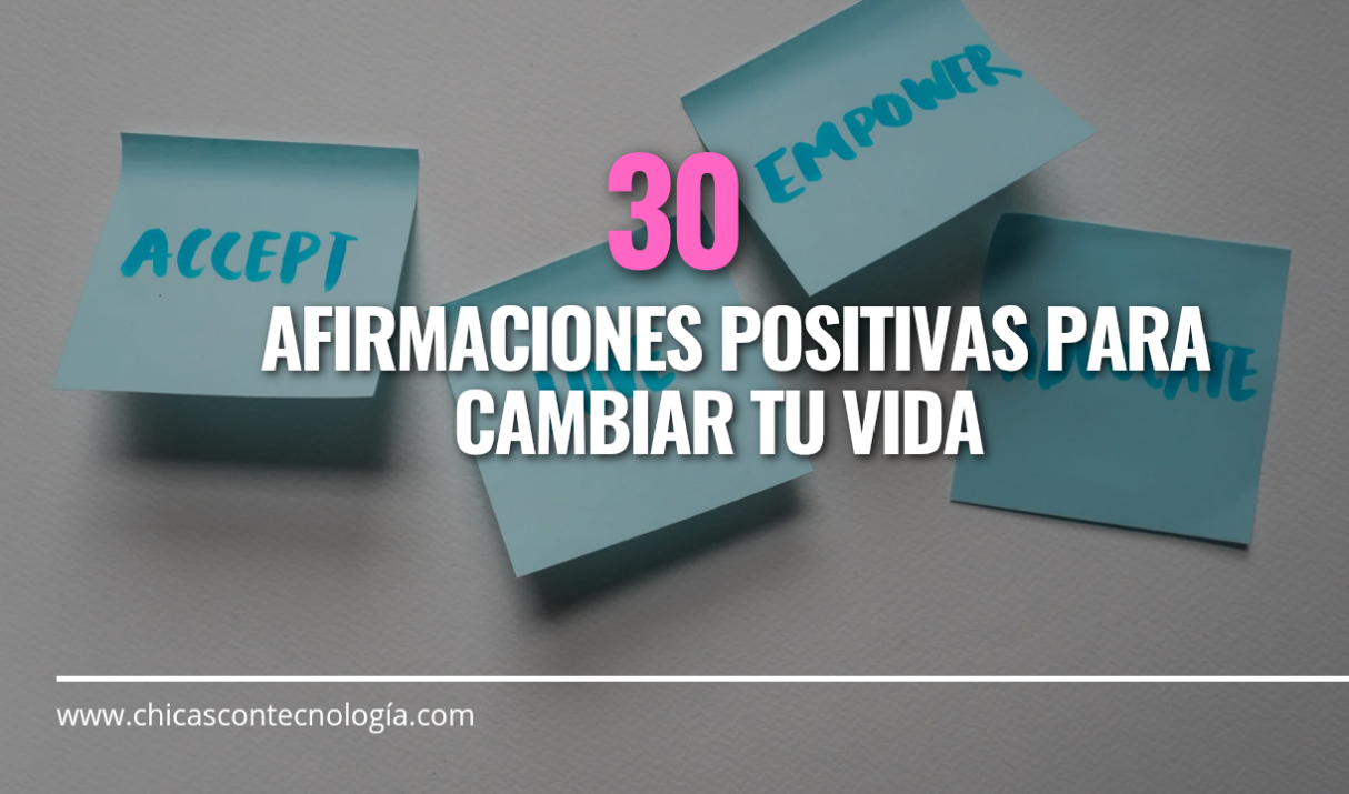 30 Afirmaciones Positivas para Cambiar Tu Vida: Cómo Utilizar la Positividad para Alcanzar el Éxito y la Felicidad