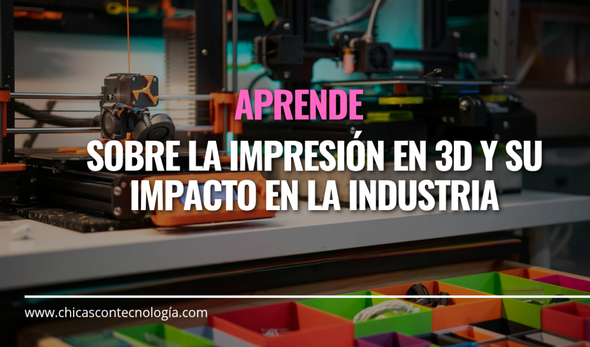 Impresión en 3D y su impacto en la industria
