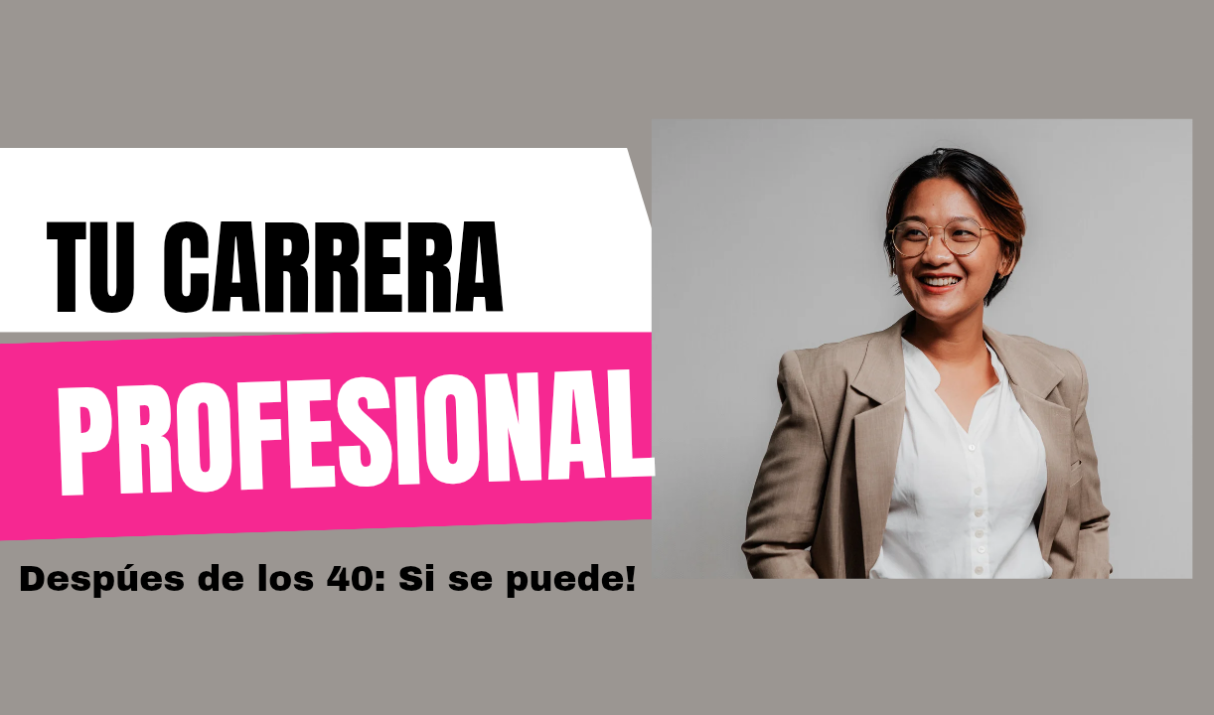Carrera profesional después de los 40: Si se puede✅