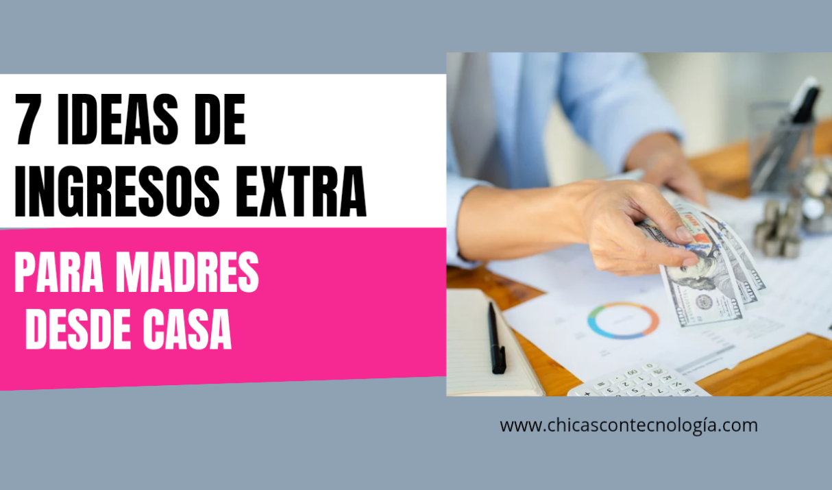 7 Ideas de Ingreso Extra para Madres desde Casa